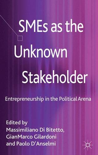 SMEs as the Unknown Stakeholder: Entrepreneurship in the Political Arena  by Massimiliano Di Bitetto at Abbey's Bookshop, 