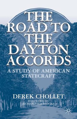 The Road to the Dayton Accords: A Study of American Statecraft  by D. Chollet at Abbey's Bookshop, 
