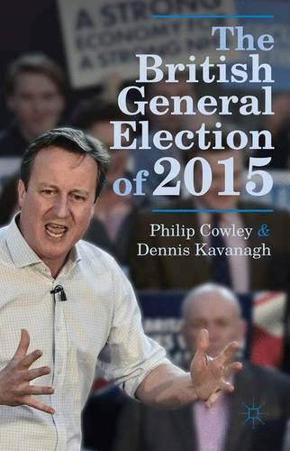 The British General Election of 2015  by Philip Cowley at Abbey's Bookshop, 