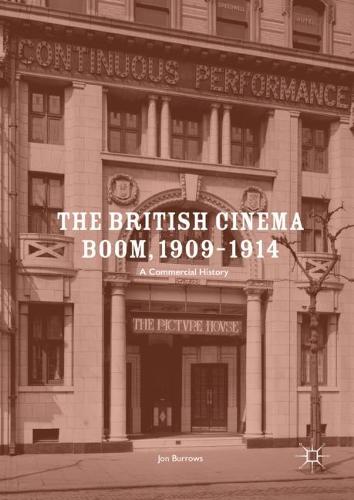 The British Cinema Boom, 1909–1914: A Commercial History  by Jon Burrows at Abbey's Bookshop, 