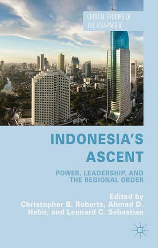Indonesia's Ascent: Power, Leadership, and the Regional Order  by C. Roberts at Abbey's Bookshop, 