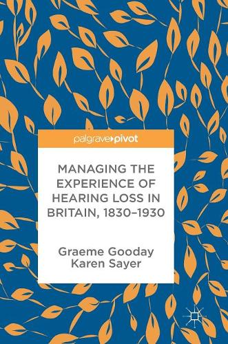 Managing the Experience of Hearing Loss in Britain, 1830–1930  by Graeme Gooday at Abbey's Bookshop, 