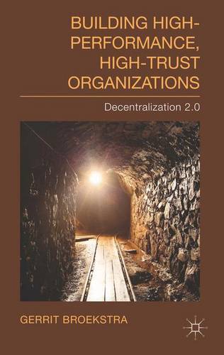 Building High-Performance, High-Trust Organizations: Decentralization 2.0  by Gerrit Broekstra at Abbey's Bookshop, 