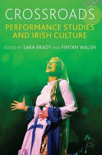 Crossroads: Performance Studies and Irish Culture  by Sara Brady at Abbey's Bookshop, 