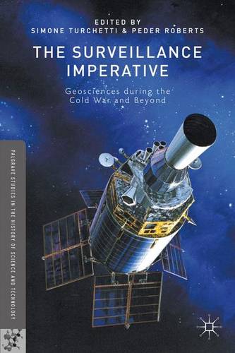 The Surveillance Imperative: Geosciences during the Cold War and Beyond  by S. Turchetti at Abbey's Bookshop, 