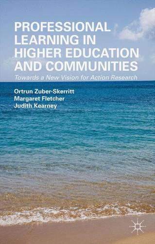 Professional Learning in Higher Education and Communities: Towards a New Vision for Action Research  by O. Zuber-Skerritt at Abbey's Bookshop, 