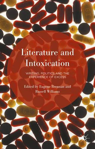 Literature and Intoxication: Writing, Politics and the Experience of Excess  by Eugene Brennan at Abbey's Bookshop, 