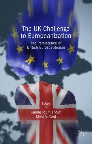 The UK Challenge to Europeanization: The Persistence of British Euroscepticism  by Karine Tournier-Sol at Abbey's Bookshop, 