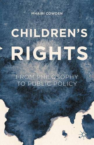 Children's Rights: From Philosophy to Public Policy  by Mhairi Cowden at Abbey's Bookshop, 