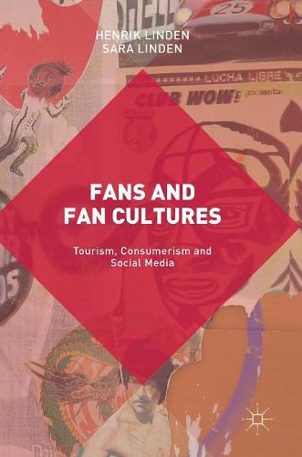 Fans and Fan Cultures: Tourism, Consumerism and Social Media  by Henrik Linden at Abbey's Bookshop, 