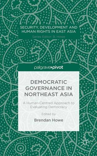 Democratic Governance in Northeast Asia: A Human-Centered Approach to Evaluating Democracy