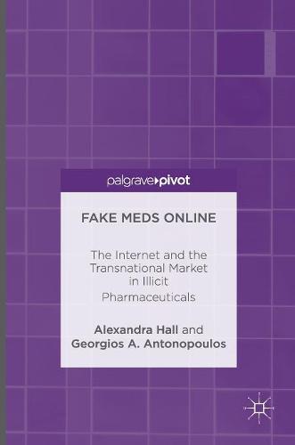 Fake Meds Online: The Internet and the Transnational Market in Illicit Pharmaceuticals