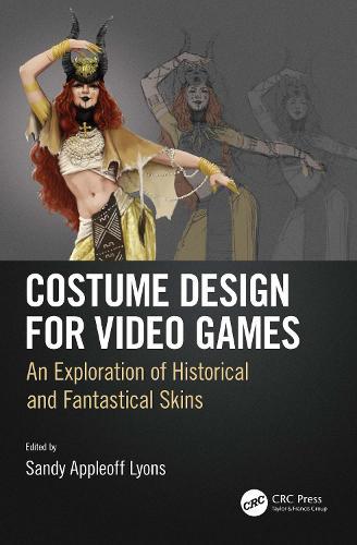 Costume Design for Video Games: An Exploration of Historical and Fantastical Skins  by Sandy Appleoff Lyons at Abbey's Bookshop, 