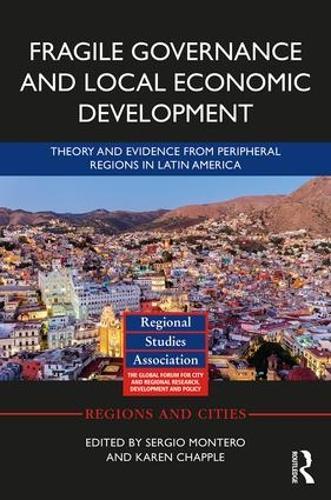 Fragile Governance and Local Economic Development: Theory and Evidence from Peripheral Regions in Latin America  by Sergio Montero at Abbey's Bookshop, 