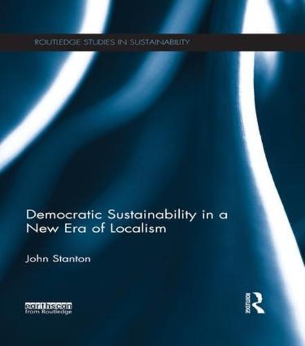 Democratic Sustainability in a New Era of Localism  by John Stanton at Abbey's Bookshop, 