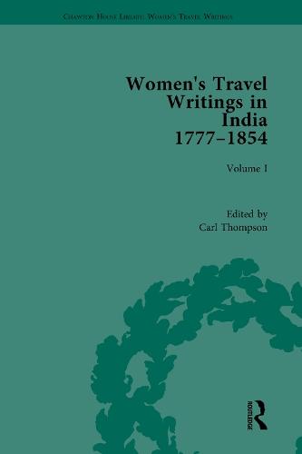 Women's Travel Writings in India 1777–1854: Volume I: Jemima Kindersley, Letters from the Island of Teneriffe, Brazil, the Cape of Good Hope and the East Indies (1777); and Maria Graham, Journal of a Residence in India (1812)  by Carl Thompson at Abbey's Bookshop, 