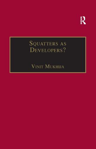 Squatters as Developers?: Slum Redevelopment in Mumbai  by Vinit Mukhija at Abbey's Bookshop, 