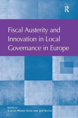 Fiscal Austerity and Innovation in Local Governance in Europe  by Carlos Nunes Silva at Abbey's Bookshop, 