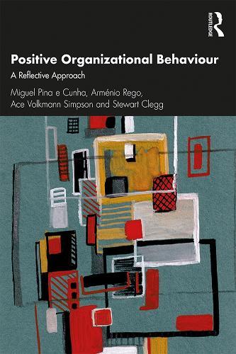 Positive Organizational Behaviour: A Reflective Approach  by Miguel Pina e Cunha at Abbey's Bookshop, 