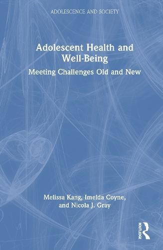 Adolescent Health and Well-Being: Meeting Challenges Old and New  by Melissa Kang at Abbey's Bookshop, 