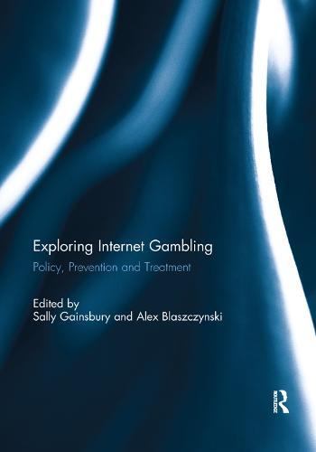 Exploring Internet Gambling: Policy, Prevention and Treatment  by Sally Gainsbury (Southern Cross University, Australia) at Abbey's Bookshop, 