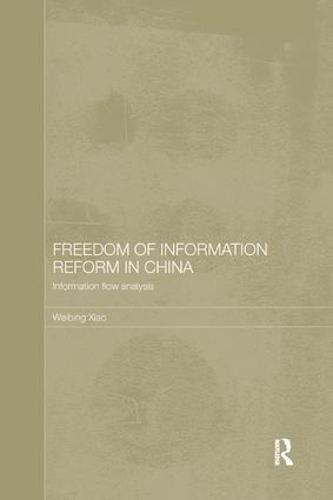 Freedom of Information Reform in China: Information Flow Analysis  by Weibing Xiao (Shanghai University of Political Science and Law, China) at Abbey's Bookshop, 