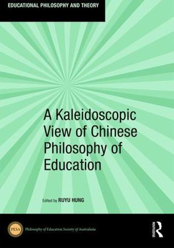 A Kaleidoscopic View of Chinese Philosophy of Education  by Ruyu Hung at Abbey's Bookshop, 