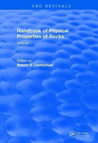 Revival: Handbook of Physical Properties of Rocks (1982): Volume I  by Robert S. Carmichael (University of Iowa) at Abbey's Bookshop, 