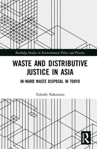 Waste and Distributive Justice in Asia: In-Ward Waste Disposal in Tokyo  by Takashi Nakazawa at Abbey's Bookshop, 