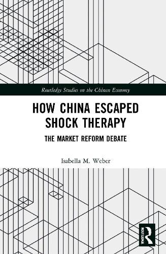 How China Escaped Shock Therapy: The Market Reform Debate  by Isabella M. Weber at Abbey's Bookshop, 