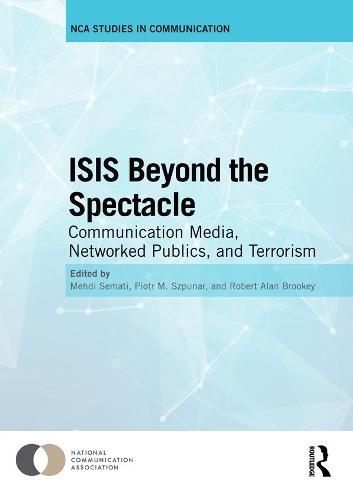ISIS Beyond the Spectacle: Communication Media, Networked Publics, and Terrorism  by Mehdi Semati (Northern Illinois University, USA) at Abbey's Bookshop, 