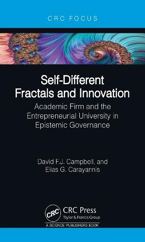Self-Different Fractals and Innovation: Academic Firm and the Entrepreneurial University in Epistemic Governance  by David F. J. Campbell (University of Vienna, Institute of Political Science, Vienna, Austria) at Abbey's Bookshop, 