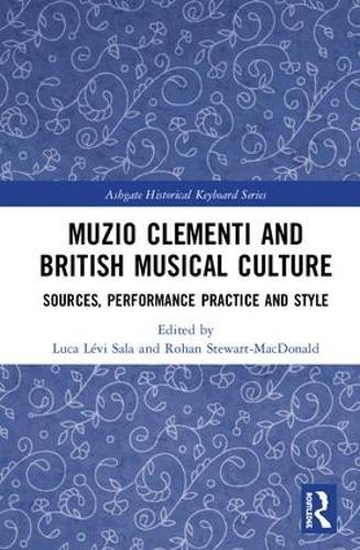 Muzio Clementi and British Musical Culture: Sources, Performance Practice and Style  by Luca Sala at Abbey's Bookshop, 