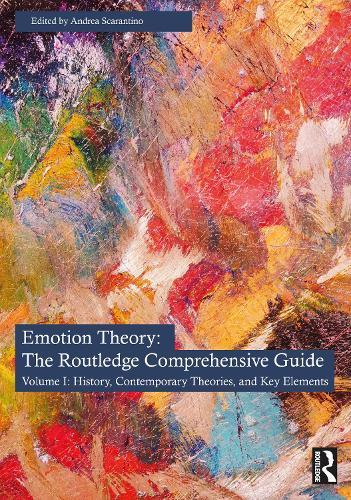 Emotion Theory: The Routledge Comprehensive Guide: Volume I: History, Contemporary Theories, and Key Elements  by Andrea Scarantino at Abbey's Bookshop, 