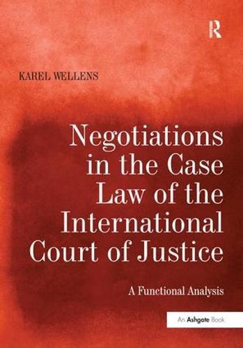 Negotiations in the Case Law of the International Court of Justice: A Functional Analysis  by Karel Wellens at Abbey's Bookshop, 