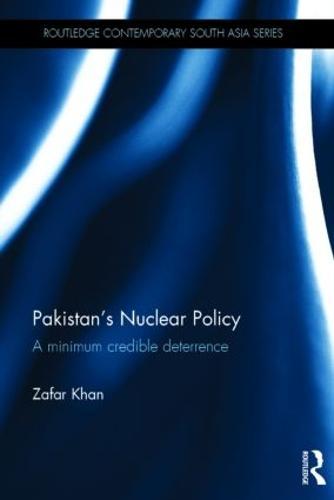 Pakistan's Nuclear Policy: A Minimum Credible Deterrence  by Zafar Khan at Abbey's Bookshop, 