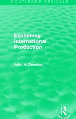 Explaining International Production (Routledge Revivals)  by John H. Dunning at Abbey's Bookshop, 