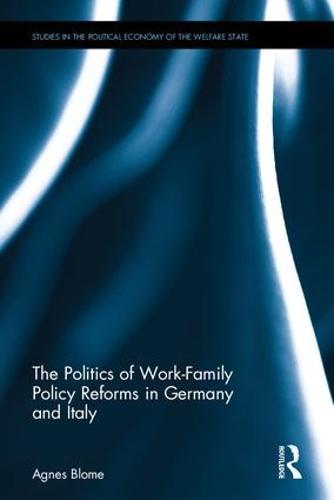 The Politics of Work-Family Policy Reforms in Germany and Italy  by Agnes Blome at Abbey's Bookshop, 