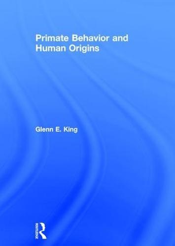 Primate Behavior and Human Origins  by Glenn King (Monmouth University, USA) at Abbey's Bookshop, 