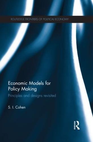 Economic Models for Policy Making: Principles and Designs Revisited  by Solomon Cohen at Abbey's Bookshop, 