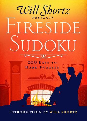 Will Shortz Presents Fireside Sudoku: 200 Easy to Hard Puzzles: Easy to Hard Sudoku Volume 1  by Will Shortz at Abbey's Bookshop, 