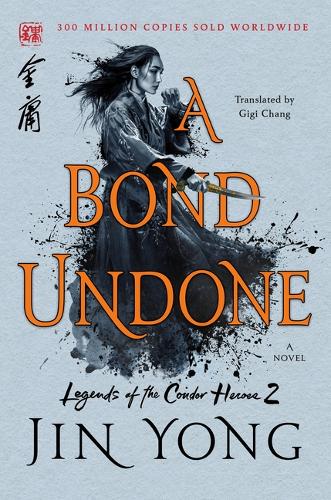 A Bond Undone (Definitive Edition) (#2 Condor Heroes)