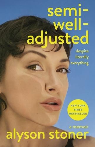 Semi-Well-Adjusted Despite Literally Everything: A Memoir  by Alyson Stoner at Abbey's Bookshop, 