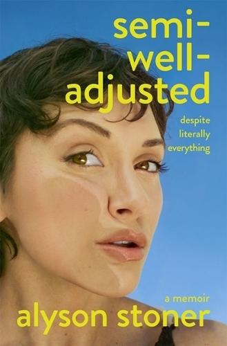 Semi-Well-Adjusted Despite Literally Everything: A Memoir  by Alyson Stoner at Abbey's Bookshop, 