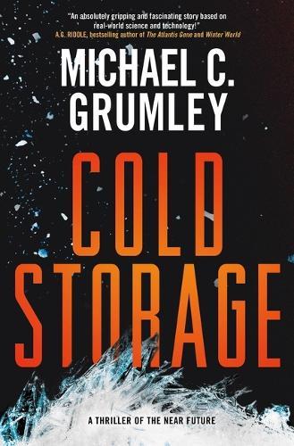 Cold Storage: A Thriller of the Near Future  by Michael C Grumley at Abbey's Bookshop, 