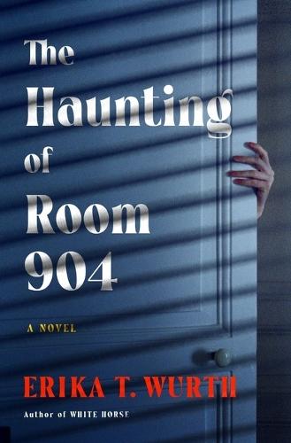 The Haunting of Room 904  by Erika T Wurth at Abbey's Bookshop, 
