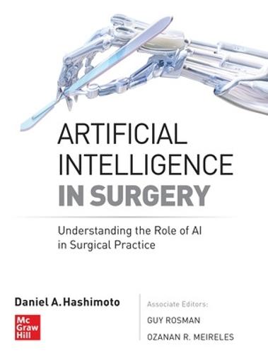 Artificial Intelligence in Surgery: Understanding the Role of AI in Surgical Practice  by Daniel A. Hashimoto at Abbey's Bookshop, 