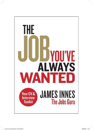 Job Youve Always Wanted: Your CV and Interview Toolkit  by James Innes at Abbey's Bookshop, 