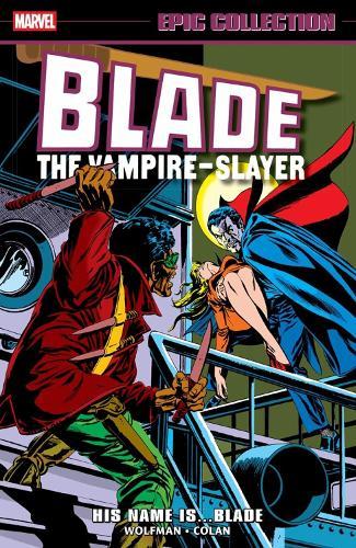 Blade Epic Collection: His Name Is...Blade  by Marv Wolfman at Abbey's Bookshop, 