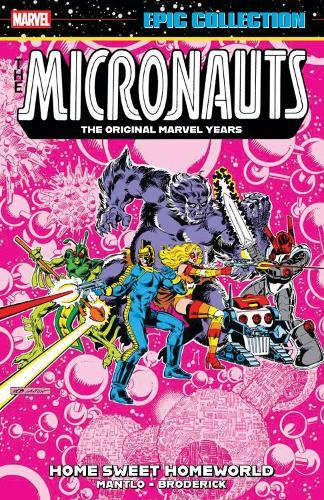 Micronauts Epic Collection: The Original Marvel Years - Home Sweet Homeworld  by Bill Mantlo at Abbey's Bookshop, 